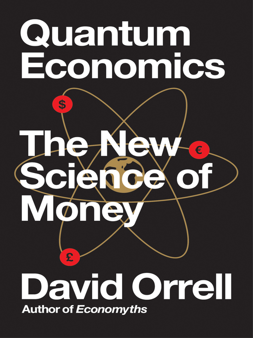 Title details for Quantum Economics by David Orrell - Available